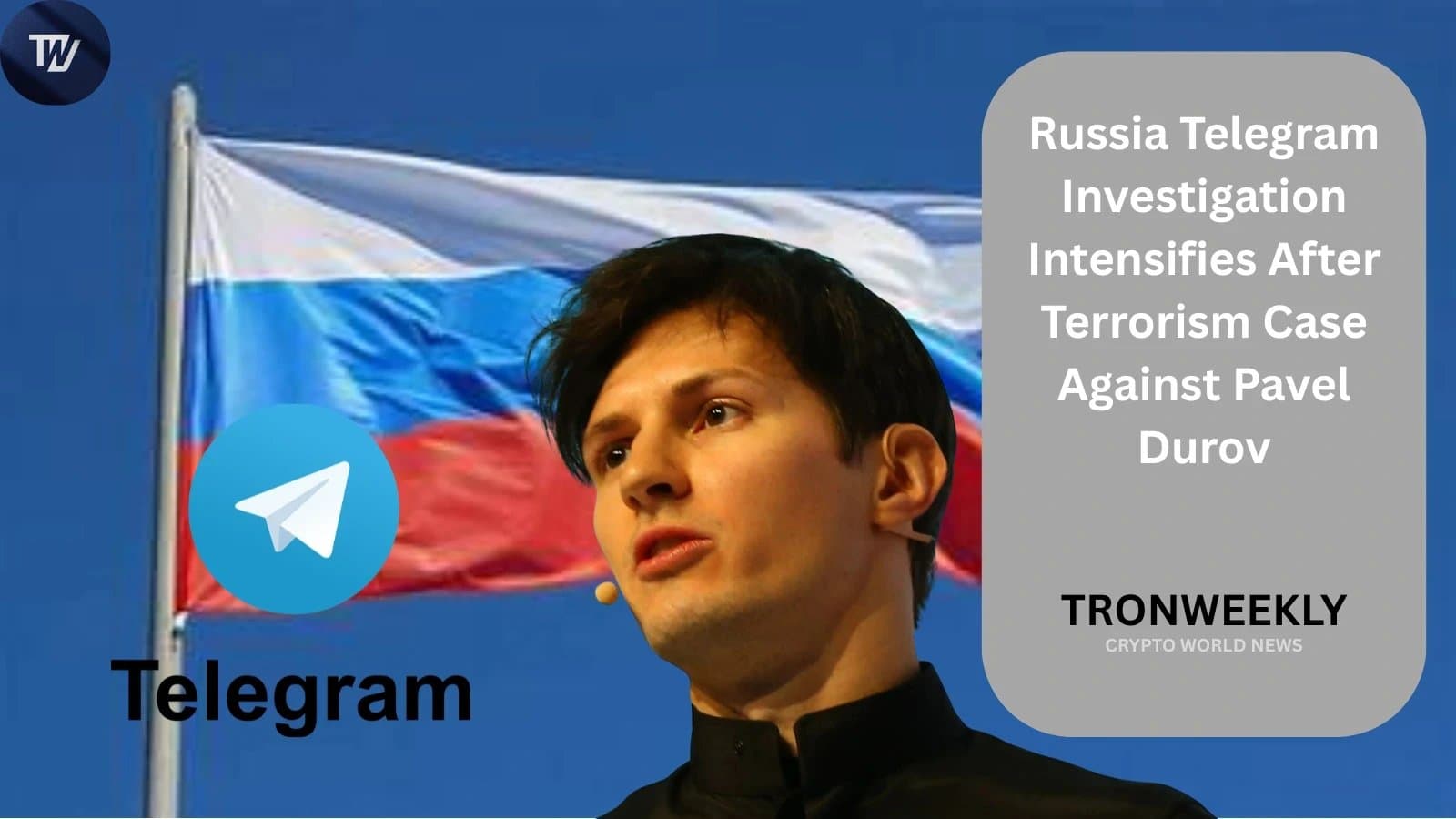 Russia Targets Telegram Founder Pavel Durov with Terrorism Charges and Arrest Warrant